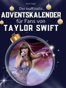 Cover-Bild zum Titel 'Der inoffizielle Adventskalender für alle Fans von Taylor Swift' von 'Anton Vogel'