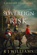 Cover-Bild zum Titel 'Sovereign Risk (A Mallard Melodrama, #3)' von 'Rj Williams'