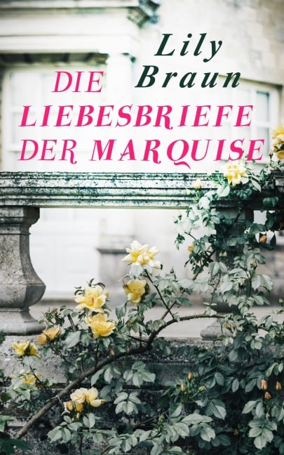 Die Liebesbriefe der Marquise - Lily Braun