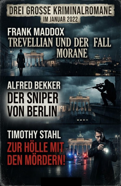 Drei große Kriminalromane im Januar 2022 - Alfred Bekker, Frank Maddox, Timothy Stahl