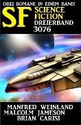 Science Fiction Dreierband 3076 - Manfred Weinland, Malcolm Jameson, Brian Carisi