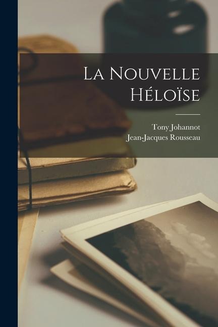 La nouvelle Héloïse - Jean-Jacques Rousseau, Tony Johannot