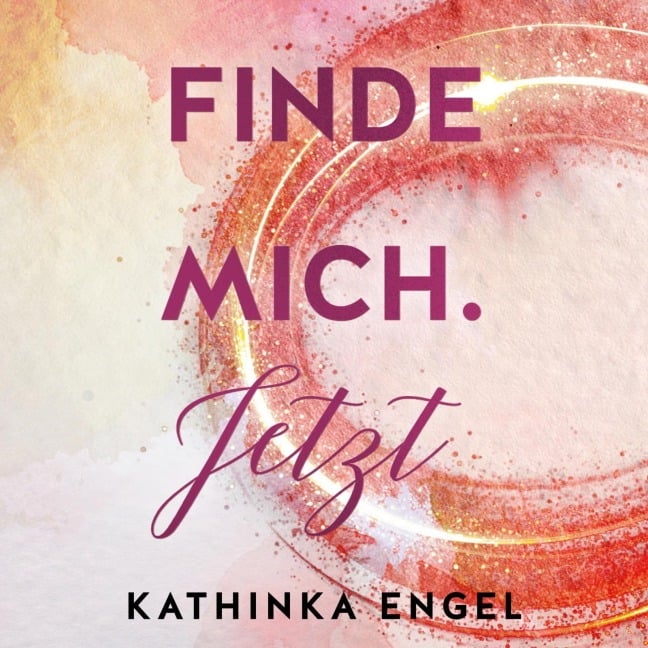 Finde mich. Jetzt (Finde-mich-Reihe 1) - Kathinka Engel