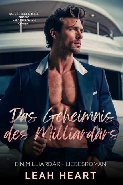Das Geheimnis des Milliardärs: Ein Milliardär - Liebesroman - Leah Heart