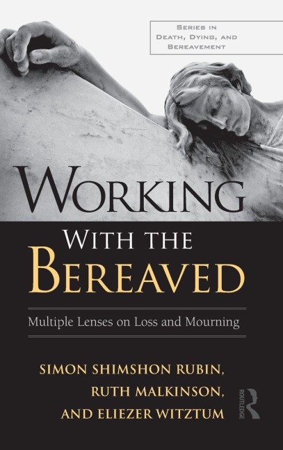 Working With the Bereaved - Simon Shimshon Rubin, Eliezer Witztum, Ruth Malkinson