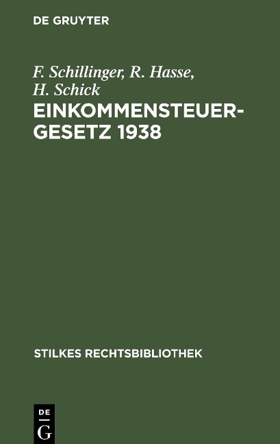 Einkommensteuergesetz 1938 - F. Schillinger, H. Schick, R. Hasse