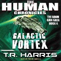 Galactic Vortex: Set in the Human Chronicles Universe - T. R. Harris