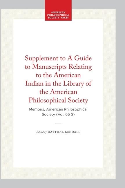 Supplement to a Guide to Manuscripts Relating to the American Indian in the Library of the American Philosophical Society - 