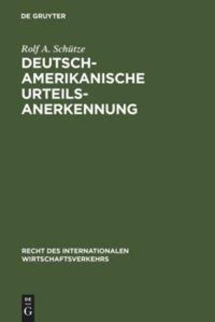 Deutsch-amerikanische Urteilsanerkennung - Rolf A. Schütze