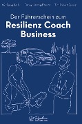 Cover-Bild zum Titel 'Der Führerschein zum Resilienz Coach Business' von 'Danny Herzog-Braune, Tim Robert Zander, Wolfgang Roth'