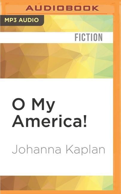 O My America! - Johanna Kaplan