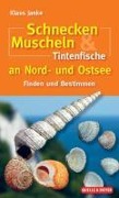 Schnecken, Muscheln & Tintenfische an Nord- und Ostsee - Klaus Janke, Thomas Borchardt, Gerald Millat