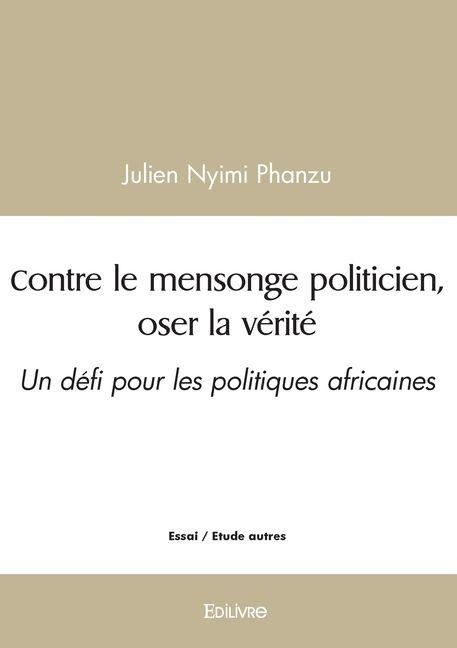Contre le mensonge politicien, oser la vérité - Julien Nyimi Phanzu