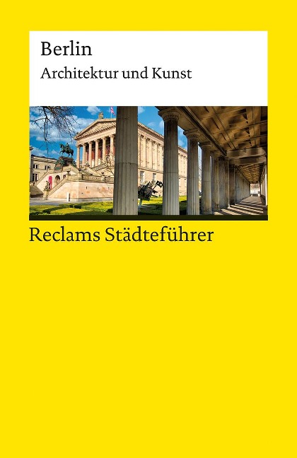 Reclams Städteführer Berlin. Architektur und Kunst - Elisabeth Wünsche-Werdehausen
