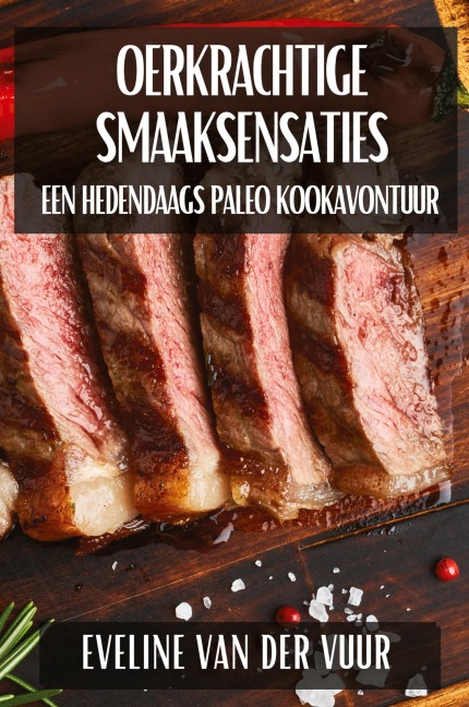 Oerkrachtige Smaaksensaties - Eveline van der Vuur