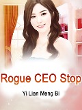 Cover-Bild zum Titel 'Rogue CEO, Stop!' von 'Yi LianMengBi'