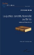 Cover-Bild zum Titel 'La justice constitutionnelle au Bénin' von 'Eric Ngango Youmbi'