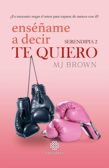 Enséñame a decir Te Quiero (Serendipia 2) - MJBrown
