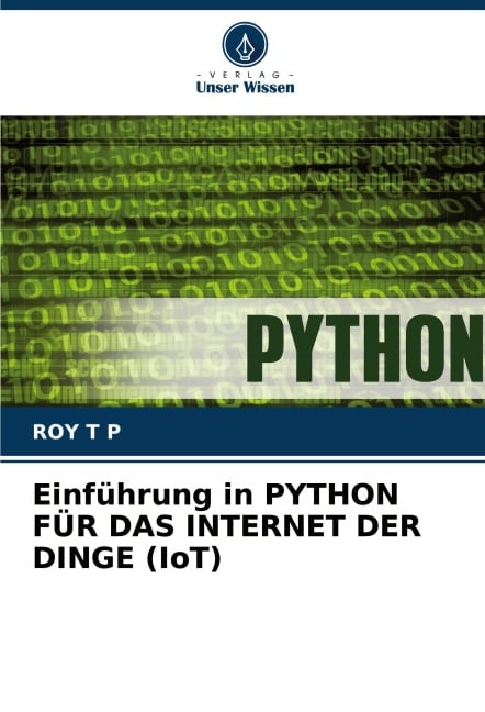 Einführung in PYTHON FÜR DAS INTERNET DER DINGE (IoT) - Roy T P