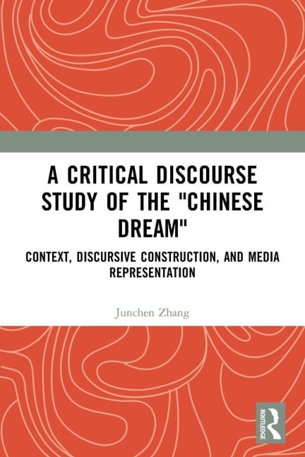 A Critical Discourse Study of the "Chinese Dream" - Junchen Zhang