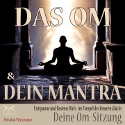 Cover-Bild zum Titel 'Das Om und Dein Mantra - Entspanne und Besinne Dich - im Tempel des inneren Glücks - mit Deiner Om-Sitzung' von 'Torsten Abrolat, Franziska Diesmann'