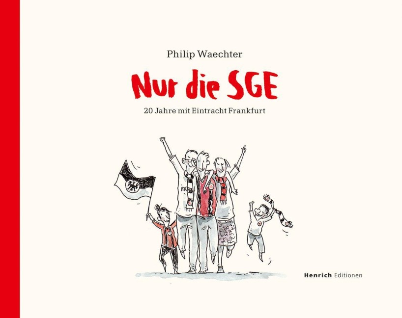 Nur die SGE - 20 Jahre mit Eintracht Frankfurt - Philip Waechter