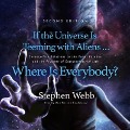 If the Universe Is Teeming with Aliens ... Where Is Everybody? Second Edition Lib/E: Seventy-Five Solutions to the Fermi Paradox and the Problem of Ex - Stephen Webb