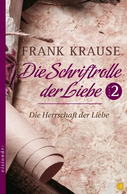 Die Schriftrolle der Liebe (Band 2) - Frank Krause