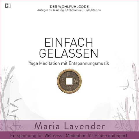 Einfach Gelassen | Yoga Meditation mit Entspannungsmusik | Entspannung für Wellness | Meditation für Pause und Sport - Maria Lavender, Kayser Medienverlag