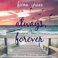 Cover-Bild zum Titel 'Always, Forever (Endless Harbor¿Book Two)' von 'Fiona Grace'