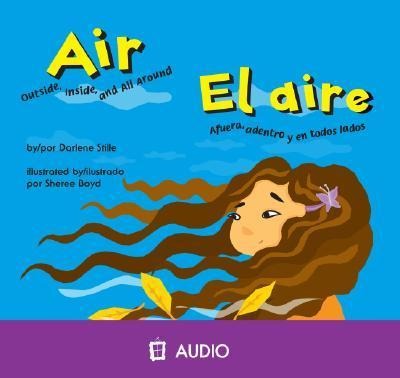 Air/El Aire: Outside, Inside, and All Around/Afuera, Adentro y En Todos Lados - Darlene Stille