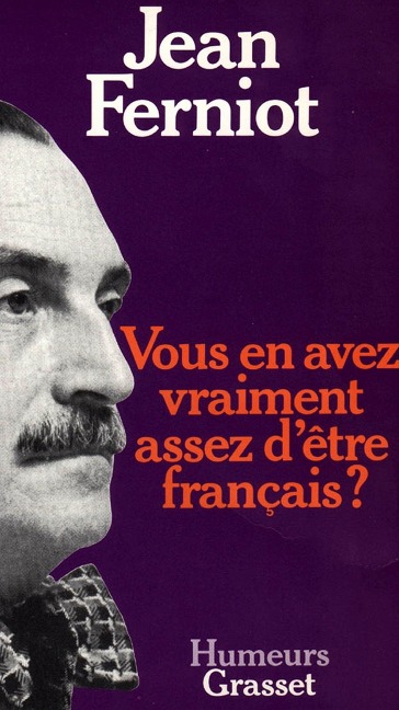 Vous en avez vraiment assez d'être français ? - Jean Ferniot