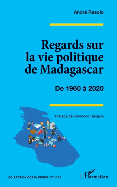 Regards sur la vie politique de Madagascar - André Rasolo
