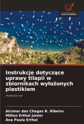Cover-Bild zum Titel 'Instrukcje dotycz¿ce uprawy tilapii w zbiornikach wy¿o¿onych plastikiem' von 'Alcimar das Chagas R. Ribeiro, Milton Erthal Júnior, Ana Paula Erthal'