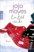 Cover-Bild zum Titel 'Ein Bild von dir' von 'Jojo Moyes'