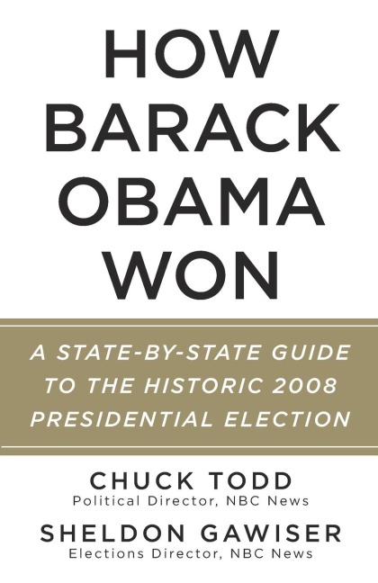 How Barack Obama Won - Chuck Todd, Sheldon Gawiser