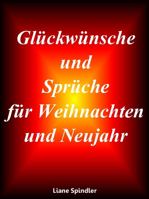 Glückwünsche und Sprüche für Weihnachten und Neujahr - Liane Spindler