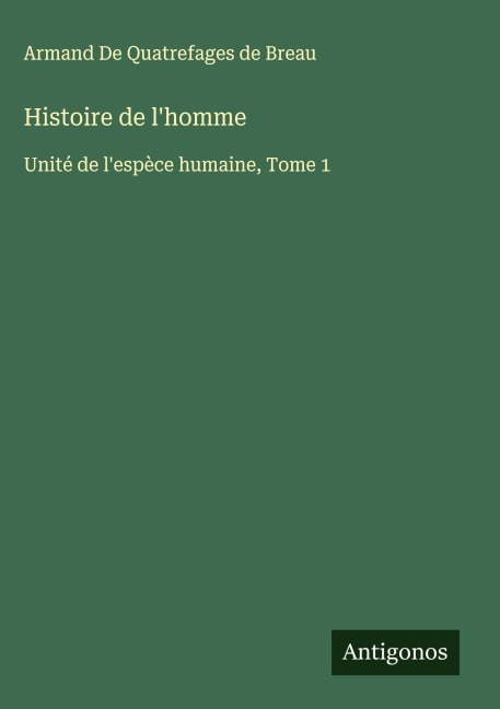 Histoire de l'homme - Armand de Quatrefages de Breau