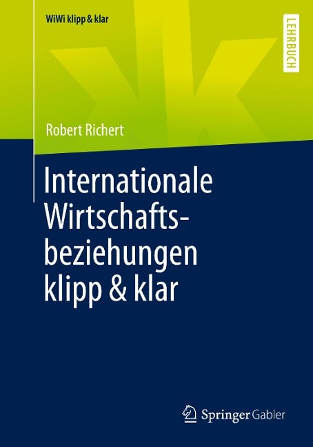 Internationale Wirtschaftsbeziehungen klipp & klar - Robert Richert