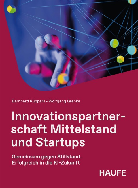 Innovationspartnerschaft Mittelstand und Startups - Bernhard Küppers, Wolfgang Grenke