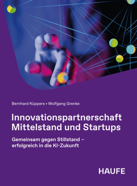 Innovationspartnerschaft Mittelstand und Startups - Bernhard Küppers, Wolfgang Grenke