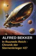 Cover-Bild zum Titel 'In Ruuneds Reich - Chronik der Sternenkrieger #27 (Alfred Bekker's Chronik der Sternenkrieger, #27)' von 'Alfred Bekker'