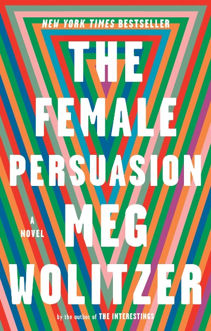 The Female Persuasion - Meg Wolitzer