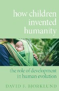 Cover-Bild zum Titel 'How Children Invented Humanity' von 'David F. Bjorklund'