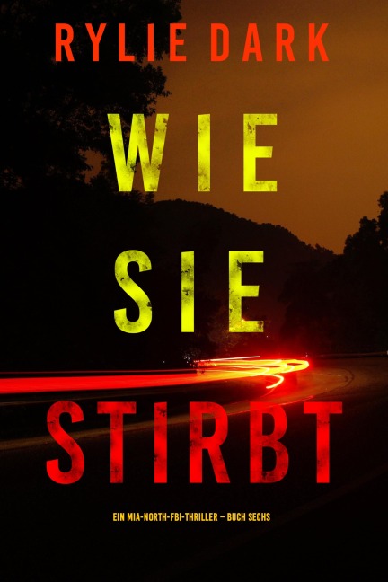 Wie sie stirbt (Ein Mia-North-FBI-Thriller - Buch Sechs) - Rylie Dark