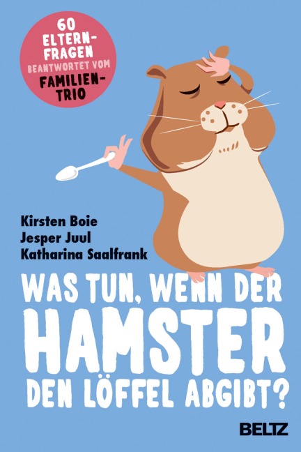 Was tun, wenn der Hamster den Löffel abgibt? - Kirsten Boie, Katharina Saalfrank, Jesper Juul