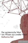 Cover-Bild zum Titel 'Der epistemische Wert von Wissen aus zweiter Hand' von 'Katharina Keil'