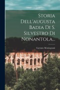 Storia Dell'augusta Badia Di S. Silvestro Di Nonantola... - Gaetano Montagnani