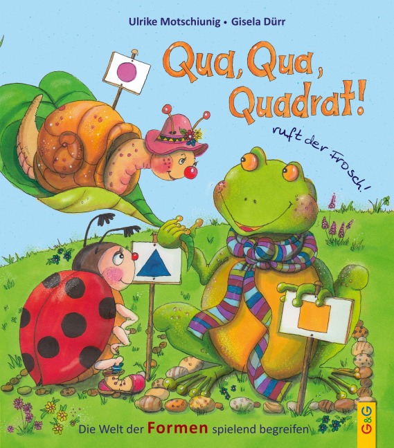 Qua, Qua, Quadrat!, ruft der Frosch - Ulrike Motschiunig