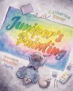 Cover-Bild zum Titel 'Juniper's Painting' von 'Catherine Bauer'